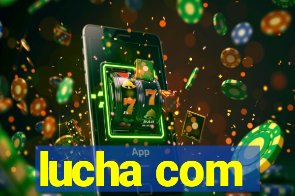 lucha com